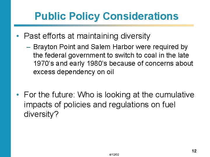 Public Policy Considerations • Past efforts at maintaining diversity – Brayton Point and Salem