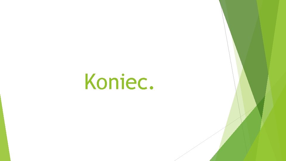 Koniec. 