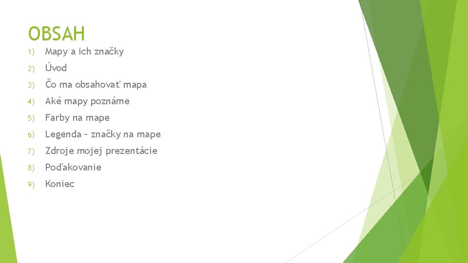 OBSAH 1) Mapy a ich značky 2) Úvod 3) Čo ma obsahovať mapa 4)