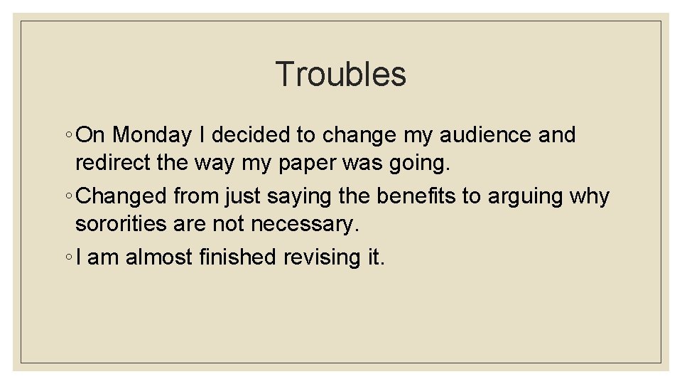 Troubles ◦ On Monday I decided to change my audience and redirect the way