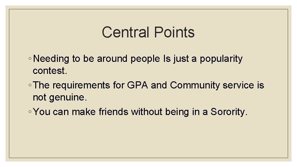 Central Points ◦ Needing to be around people Is just a popularity contest. ◦