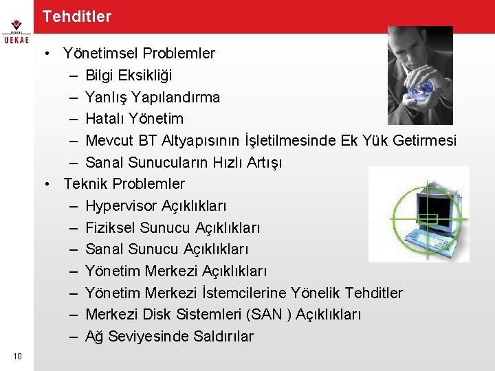 Tehditler • Yönetimsel Problemler – Bilgi Eksikliği – Yanlış Yapılandırma – Hatalı Yönetim –