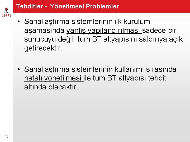 Tehditler - Yönetimsel Problemler • Sanallaştırma sistemlerinin ilk kurulum aşamasında yanlış yapılandırılması sadece bir