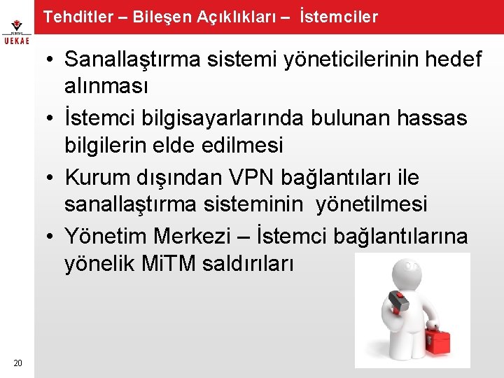 Tehditler – Bileşen Açıklıkları – İstemciler • Sanallaştırma sistemi yöneticilerinin hedef alınması • İstemci