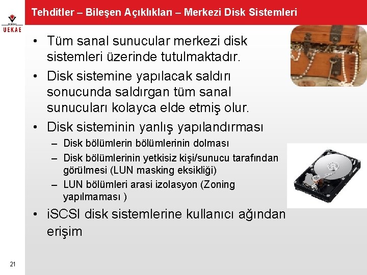Tehditler – Bileşen Açıklıkları – Merkezi Disk Sistemleri • Tüm sanal sunucular merkezi disk
