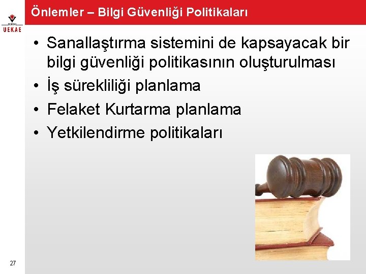 Önlemler – Bilgi Güvenliği Politikaları • Sanallaştırma sistemini de kapsayacak bir bilgi güvenliği politikasının