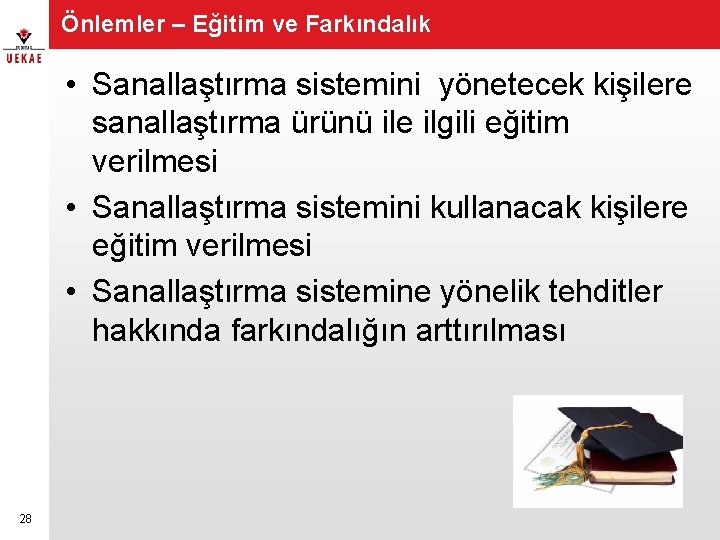 Önlemler – Eğitim ve Farkındalık • Sanallaştırma sistemini yönetecek kişilere sanallaştırma ürünü ile ilgili