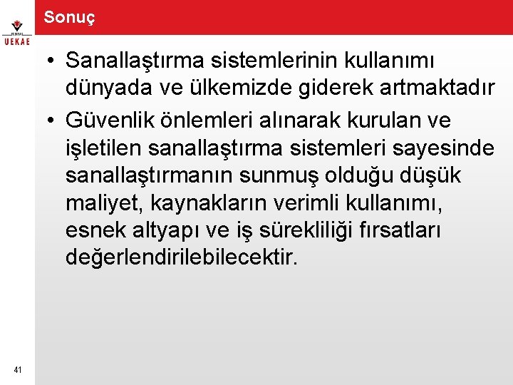 Sonuç • Sanallaştırma sistemlerinin kullanımı dünyada ve ülkemizde giderek artmaktadır • Güvenlik önlemleri alınarak