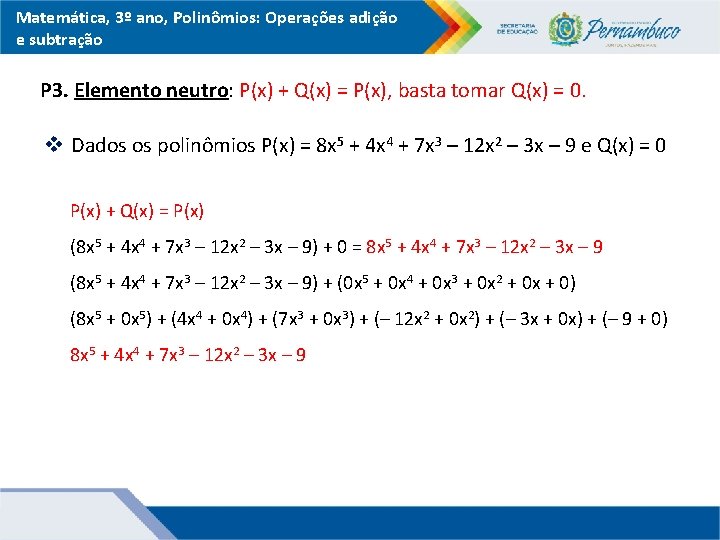 Matemática, 3º ano, Polinômios: Operações adição e subtração P 3. Elemento neutro: P(x) +