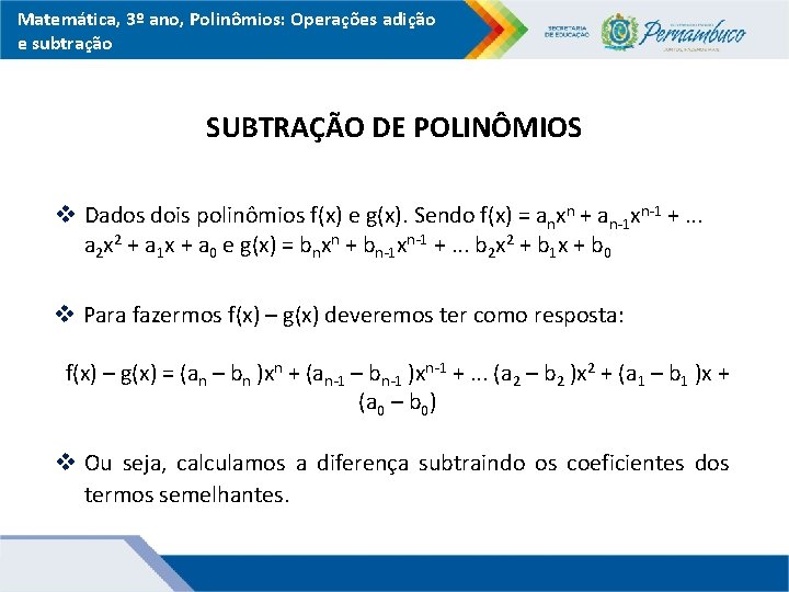 Matemática, 3º ano, Polinômios: Operações adição e subtração SUBTRAÇÃO DE POLINÔMIOS v Dados dois