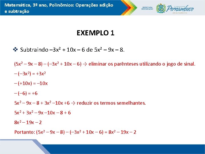 Matemática, 3º ano, Polinômios: Operações adição e subtração EXEMPLO 1 v Subtraindo – 3