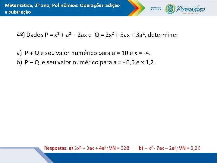Matemática, 3º ano, Polinômios: Operações adição e subtração 4º) Dados P = x 2
