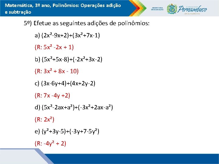 Matemática, 3º ano, Polinômios: Operações adição e subtração 5º) Efetue as seguintes adições de