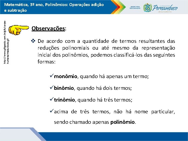 http: //www. gifsgratis. com. br/gifs/corpohumano/maos/dedo. gif Matemática, 3º ano, Polinômios: Operações adição e subtração