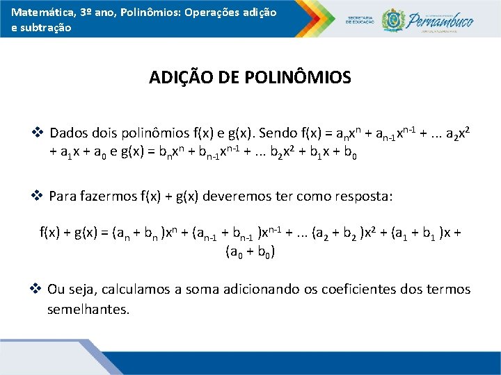 Matemática, 3º ano, Polinômios: Operações adição e subtração ADIÇÃO DE POLINÔMIOS v Dados dois