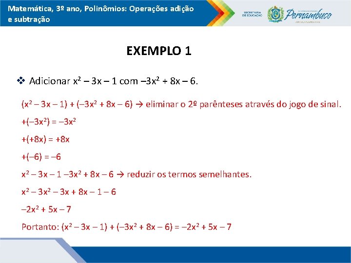 Matemática, 3º ano, Polinômios: Operações adição e subtração EXEMPLO 1 v Adicionar x 2