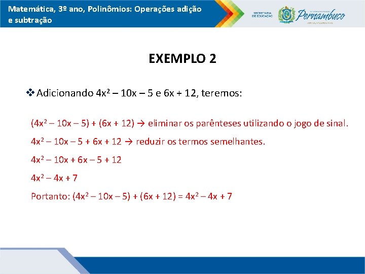 Matemática, 3º ano, Polinômios: Operações adição e subtração EXEMPLO 2 v Adicionando 4 x