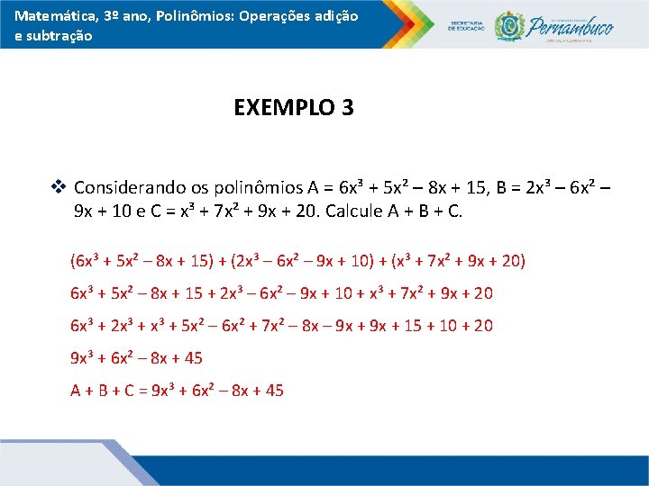Matemática, 3º ano, Polinômios: Operações adição e subtração EXEMPLO 3 v Considerando os polinômios