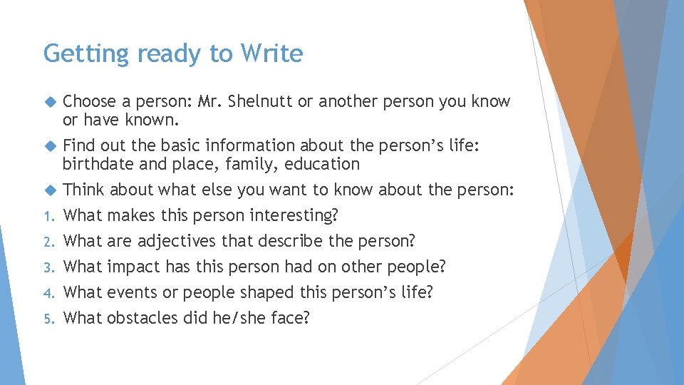 Getting ready to Write 1. 2. 3. 4. 5. Choose a person: Mr. Shelnutt