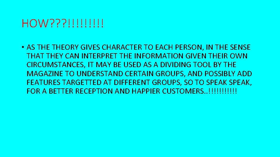 HOW? ? ? !!!!! • AS THEORY GIVES CHARACTER TO EACH PERSON, IN THE