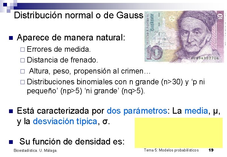 Distribución normal o de Gauss n Aparece de manera natural: ¨ Errores de medida.