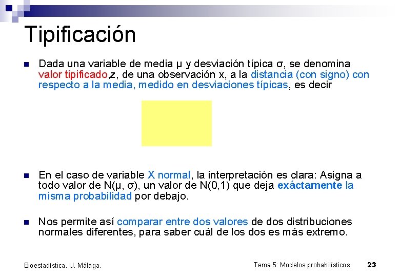 Tipificación n Dada una variable de media μ y desviación típica σ, se denomina