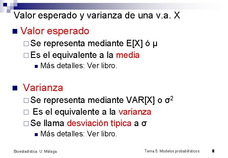 Valor esperado y varianza de una v. a. X n Valor esperado ¨ Se