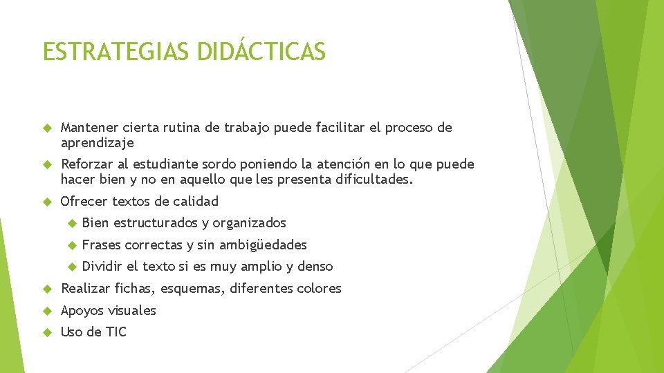 ESTRATEGIAS DIDÁCTICAS Mantener cierta rutina de trabajo puede facilitar el proceso de aprendizaje Reforzar