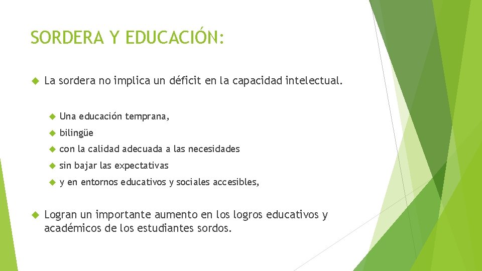 SORDERA Y EDUCACIÓN: La sordera no implica un déficit en la capacidad intelectual. Una