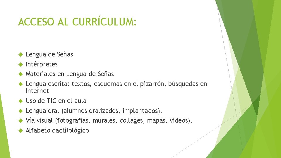 ACCESO AL CURRÍCULUM: Lengua de Señas Intérpretes Materiales en Lengua de Señas Lengua escrita: