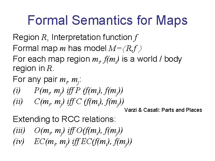 Formal Semantics for Maps Region R, Interpretation function f Formal map m has model