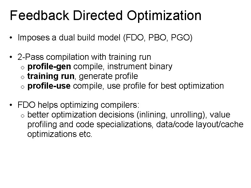Feedback Directed Optimization • Imposes a dual build model (FDO, PBO, PGO) • 2