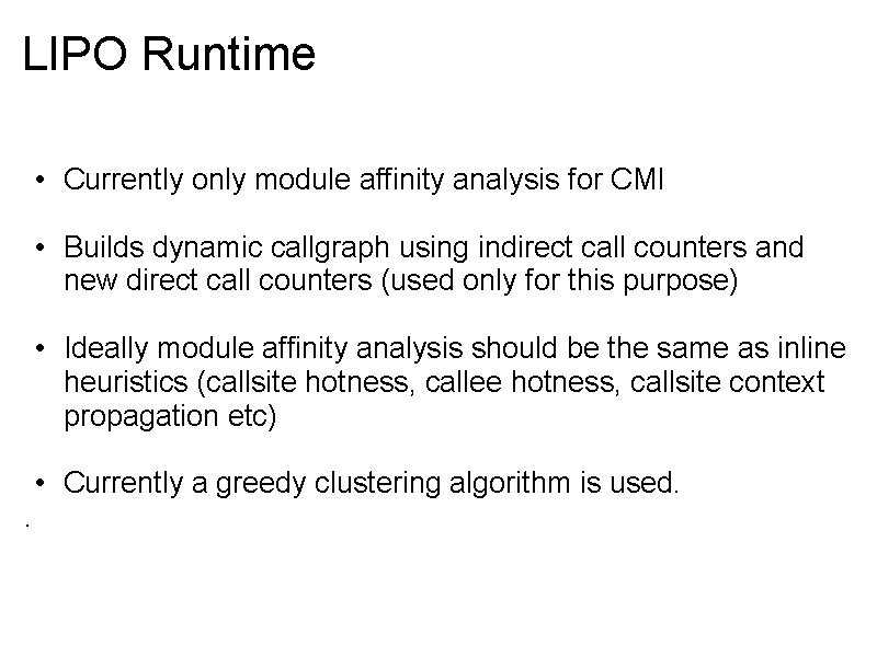 LIPO Runtime • Currently only module affinity analysis for CMI • Builds dynamic callgraph