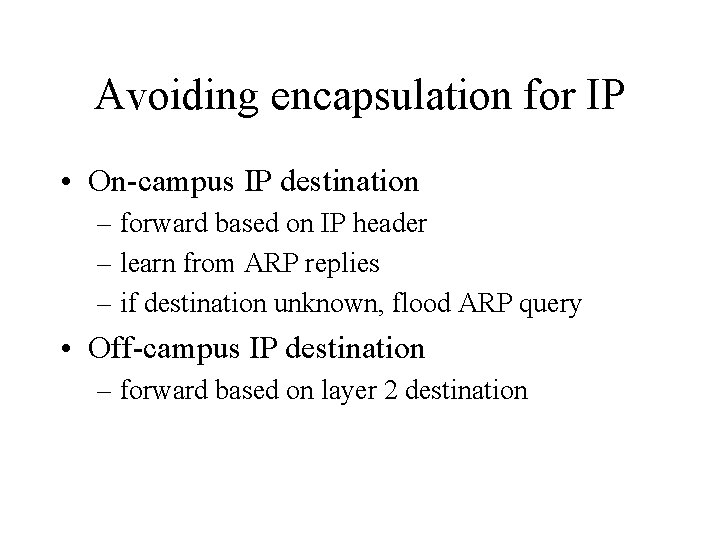 Avoiding encapsulation for IP • On-campus IP destination – forward based on IP header