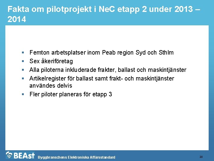 Fakta om pilotprojekt i Ne. C etapp 2 under 2013 – 2014 § §