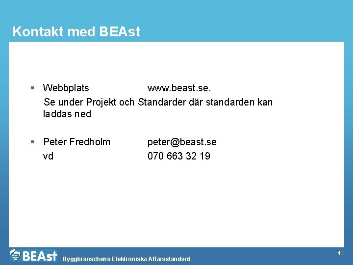 Kontakt med BEAst § Webbplats www. beast. se. Se under Projekt och Standarder där