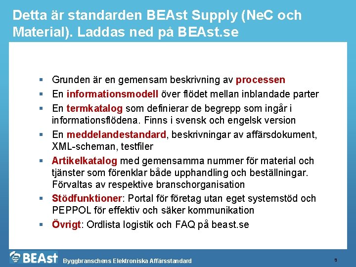 Detta är standarden BEAst Supply (Ne. C och Material). Laddas ned på BEAst. se