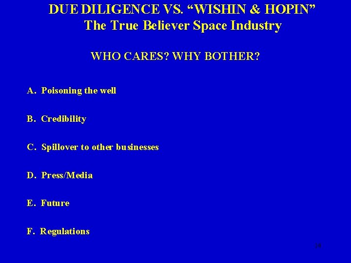 DUE DILIGENCE VS. “WISHIN & HOPIN” The True Believer Space Industry WHO CARES? WHY