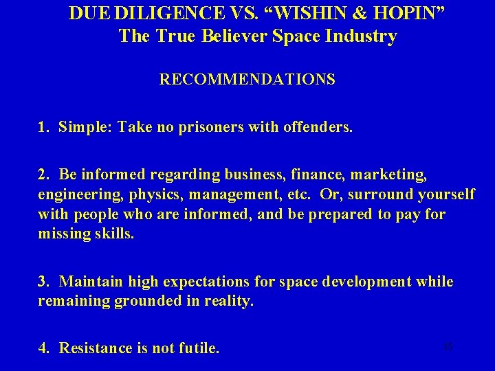 DUE DILIGENCE VS. “WISHIN & HOPIN” The True Believer Space Industry RECOMMENDATIONS 1. Simple: