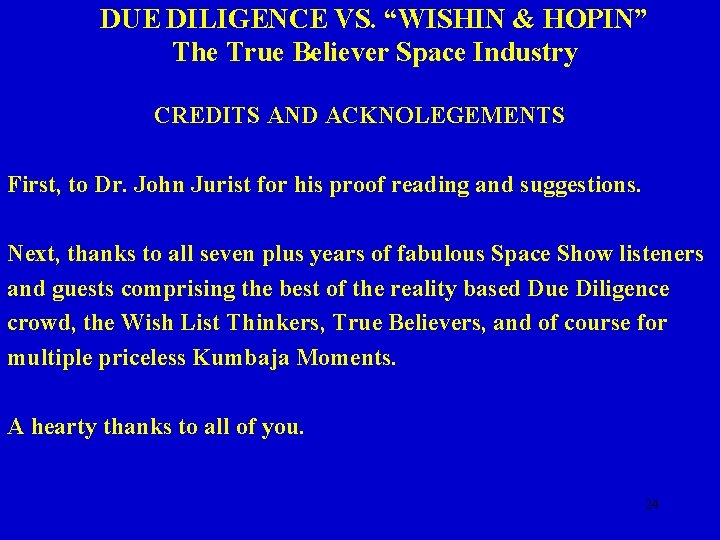 DUE DILIGENCE VS. “WISHIN & HOPIN” The True Believer Space Industry CREDITS AND ACKNOLEGEMENTS