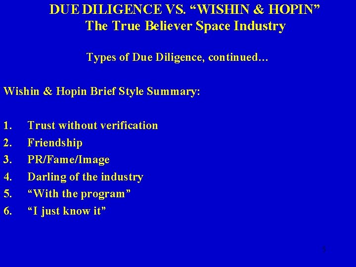 DUE DILIGENCE VS. “WISHIN & HOPIN” The True Believer Space Industry Types of Due