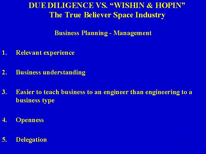 DUE DILIGENCE VS. “WISHIN & HOPIN” The True Believer Space Industry Business Planning -