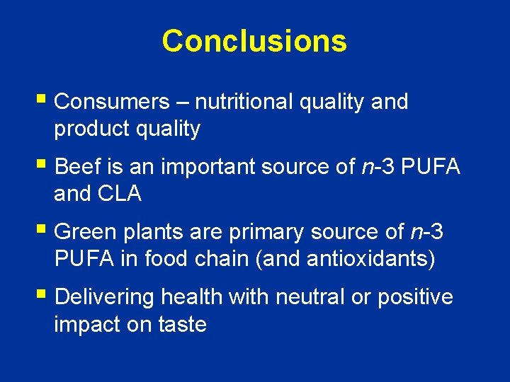 Conclusions § Consumers – nutritional quality and product quality § Beef is an important