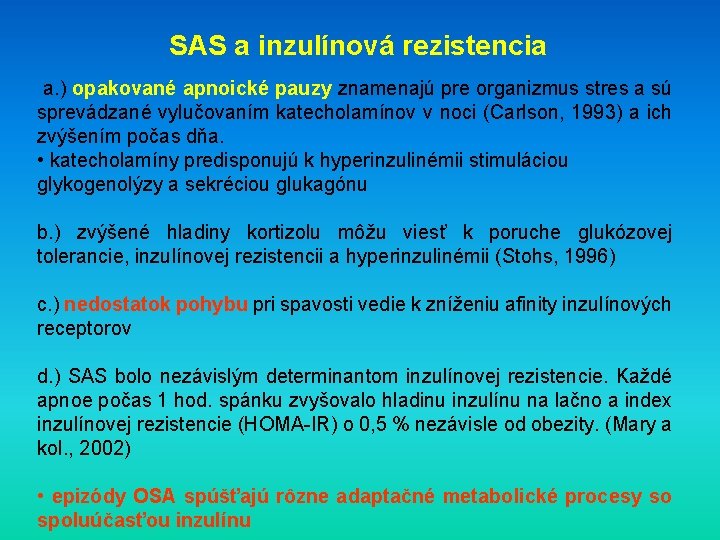 SAS a inzulínová rezistencia a. ) opakované apnoické pauzy znamenajú pre organizmus stres a
