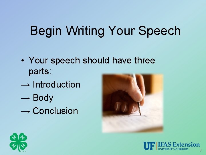 Begin Writing Your Speech • Your speech should have three parts: → Introduction →