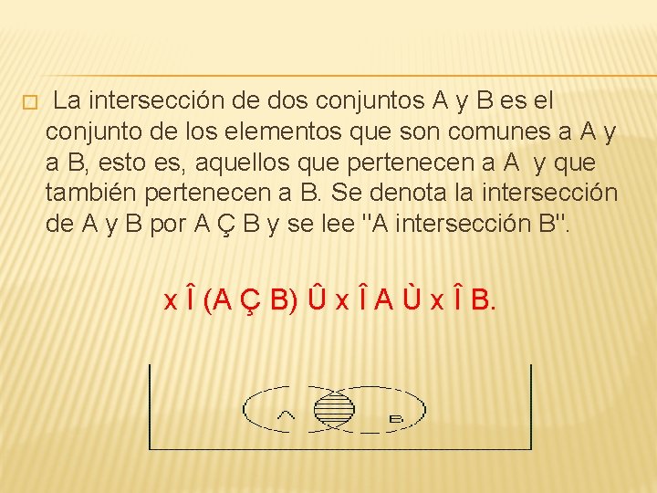 � La intersección de dos conjuntos A y B es el conjunto de los