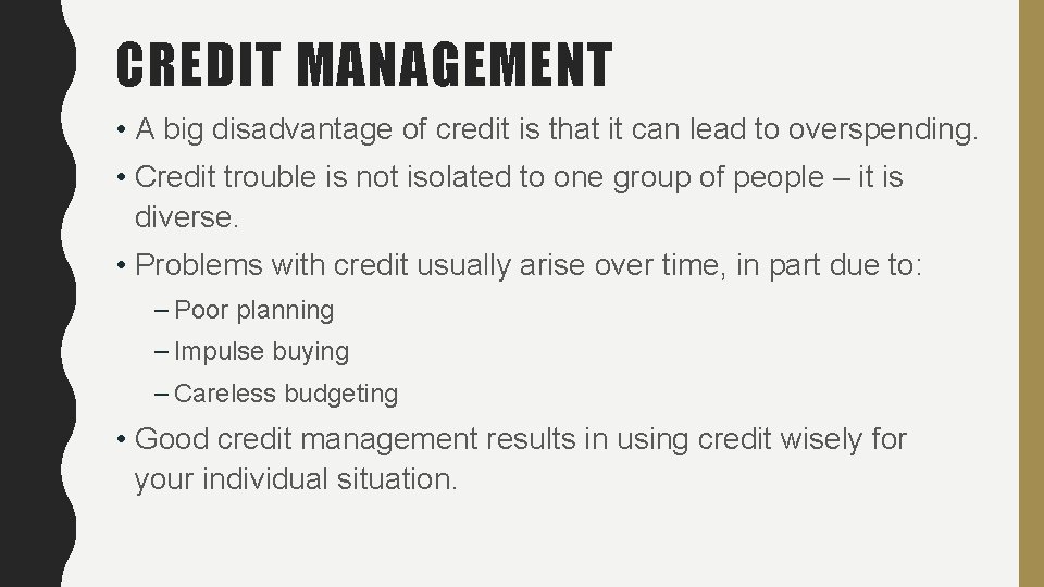 CREDIT MANAGEMENT • A big disadvantage of credit is that it can lead to