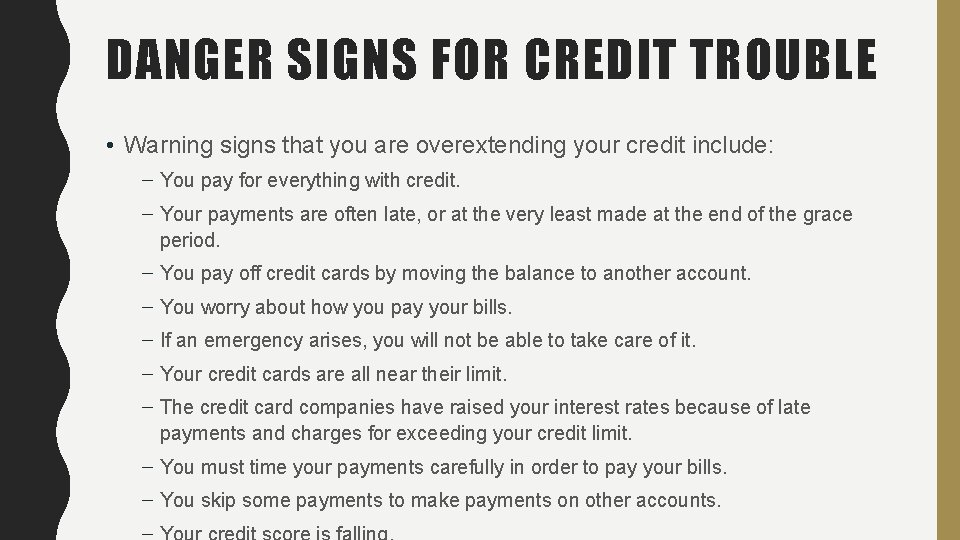 DANGER SIGNS FOR CREDIT TROUBLE • Warning signs that you are overextending your credit