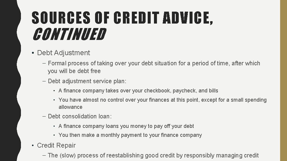 SOURCES OF CREDIT ADVICE, CONTINUED • Debt Adjustment – Formal process of taking over