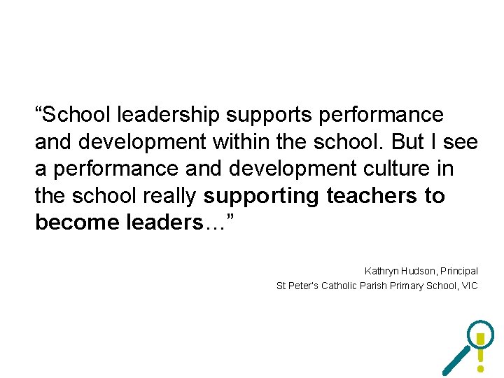 “School leadership supports performance and development within the school. But I see a performance